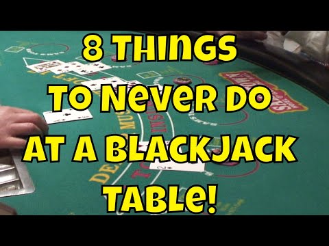 8 Things To Never Do At A Blackjack Table!